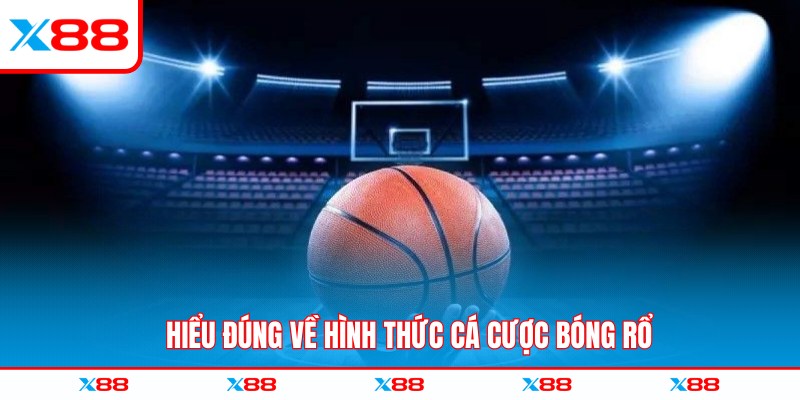Hiểu đúng về hình thức cá cược bóng rổ