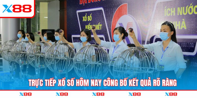 Trực tiếp xổ số hôm nay công bố kết quả rõ ràng